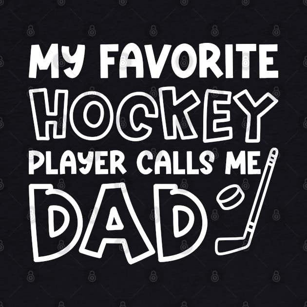 My Favorite Hockey Player Calls Me Dad Ice Hockey Field Hockey Cute Funny by GlimmerDesigns